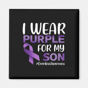 Overdose Awareness I Wear Purple For My Son  Magnet
