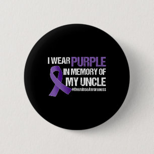 Overdose Awareness I Wear Purple For My Uncle 1 6 Cm Round Badge