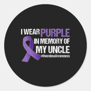 Overdose Awareness I Wear Purple For My Uncle 1 Classic Round Sticker