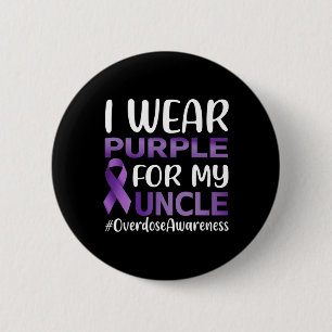 Overdose Awareness I Wear Purple For My Uncle  6 Cm Round Badge