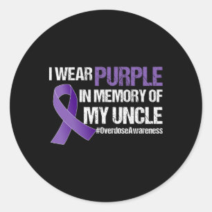 Overdose Awareness I Wear Purple For My Uncle Classic Round Sticker