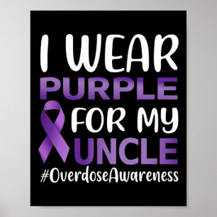 Overdose Awareness I Wear Purple For My Uncle Poster
