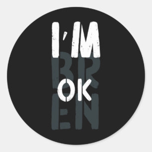 Overdose Awareness I'm Ok Broken Grief 1  Classic Round Sticker