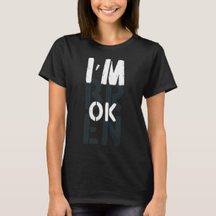 Overdose Awareness I'm Ok Broken Grief 1 T-Shirt