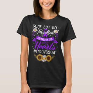 Overdose Awareness Lost Memorial Gone But Not Forg T-Shirt