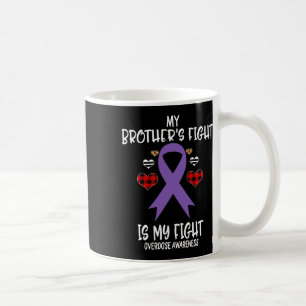 Overdose Awareness My Brother's Fight Is My Fight Coffee Mug