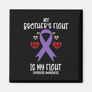 Overdose Awareness My Brother's Fight Is My Fight  Magnet