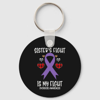 Overdose Awareness My Sister's Fight Is My Fight  Key Ring
