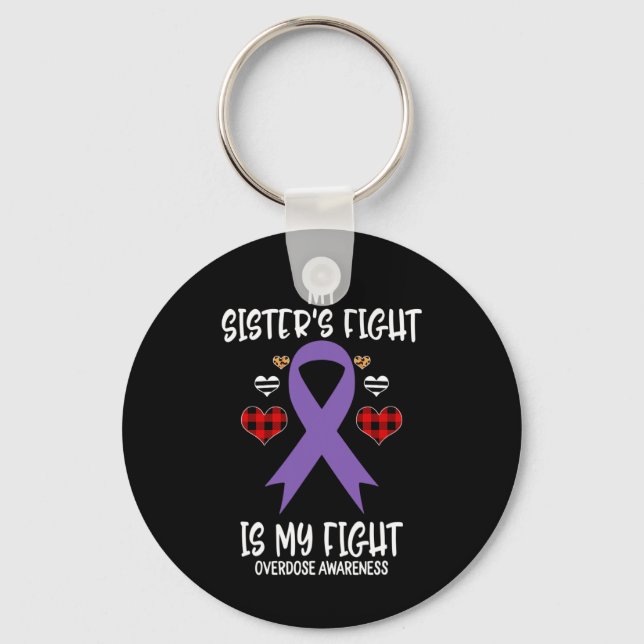 Overdose Awareness My Sister's Fight Is My Fight  Key Ring (Front)