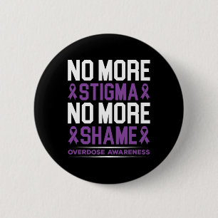 Overdose Awareness No More Stigma No More Shame Ad 6 Cm Round Badge