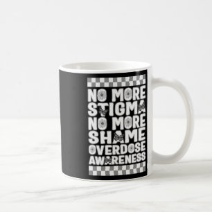 Overdose Awareness Not More Stigma Not More Shame Coffee Mug
