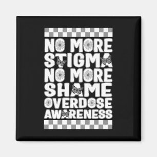 Overdose Awareness Not More Stigma Not More Shame Magnet