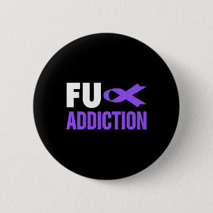 Overdose Awareness - Overdose Awareness FU Addict 6 Cm Round Badge
