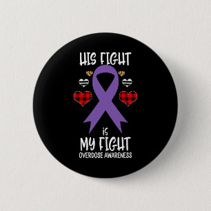Overdose Awareness Ribbon His Fight Is My Fight Wa 6 Cm Round Badge