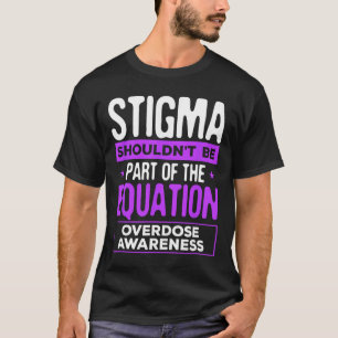 Overdose Awareness Stigma Equation Warrior Purple T-Shirt