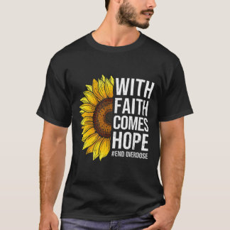 Overdose Awareness Sunflower With Faith Comes Hope T-Shirt