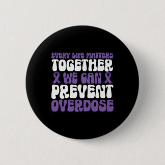Overdose Awareness – We Can Prevent Overdose  6 Cm Round Badge