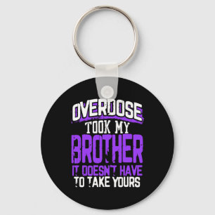 Overdose Took My Brother It Doesn't' Have To Take Key Ring