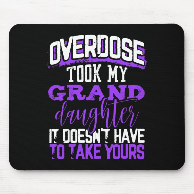 Overdose Took My Granddaughter Doesn't' Have To Ta Mouse Pad (Front)