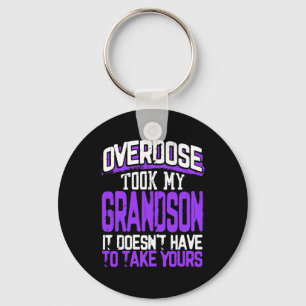 Overdose Took My Grandson It Doesn't' Have To Take Key Ring