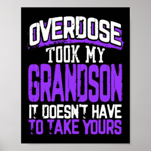 Overdose Took My Grandson It Doesn't' Have To Take Poster