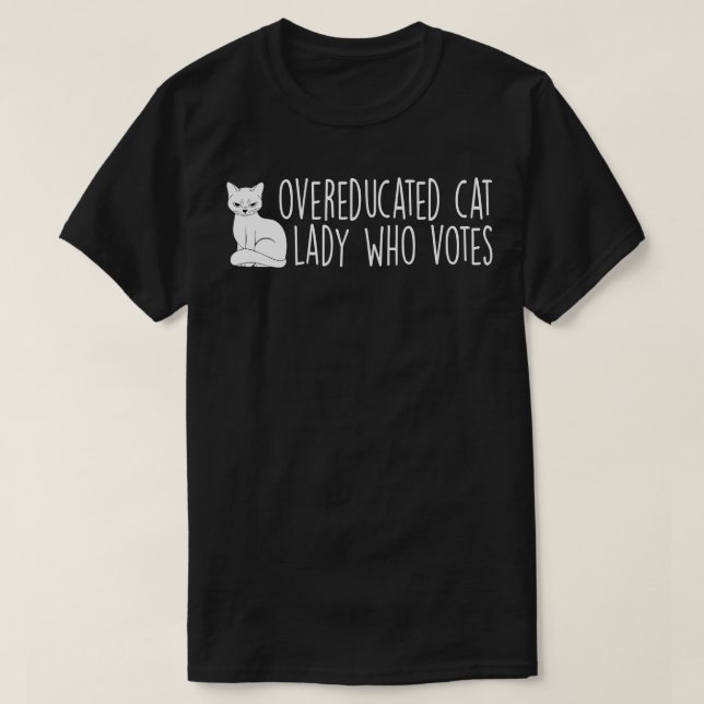 Overeducated Cat Lady shirt Funny Kamala  quotes (Design Front)