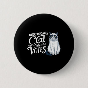 Overeducated Cat Lady Who Votes  6 Cm Round Badge