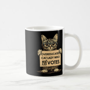 Overeducated Cat Lady Who Votes Coffee Mug