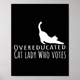Overeducated Cat Lady Who Votes For Kamala Harris Poster