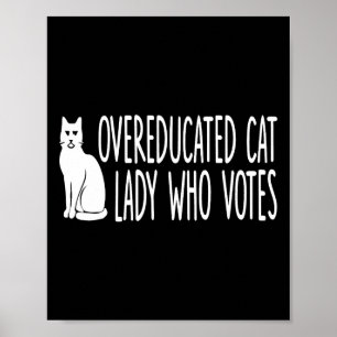 Overeducated Cat Lady Who Votes For The President  Poster