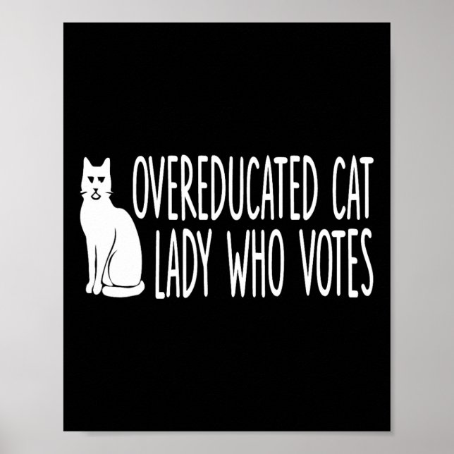 Overeducated Cat Lady Who Votes For The President  Poster (Front)