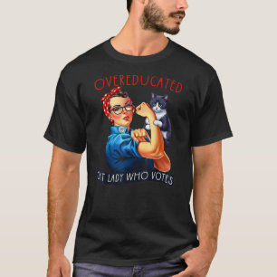 Overeducated Cat Lady Who Votes Rosie The Riveter T-Shirt
