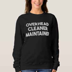 Overhead Cleaner Maintainer Sweatshirt