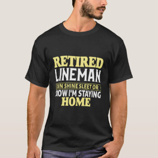Overhead Line Installer Lineman Electrician Retire T-Shirt