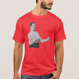 Overly Manly Man Meme T-Shirt