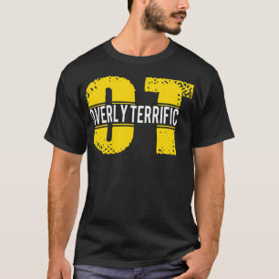 Overly Terrific OT For Women And Men T-Shirt