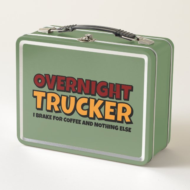 Overnight Trucker, Driver Funny  Metal Lunch Box (Front)