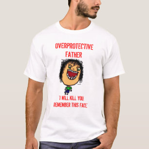 Overprotective Father T-Shirt