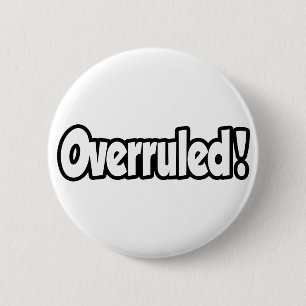 Overruled! 6 Cm Round Badge