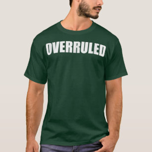 Overruled Funny Attorney Lawyer  Judge Law gift T-Shirt
