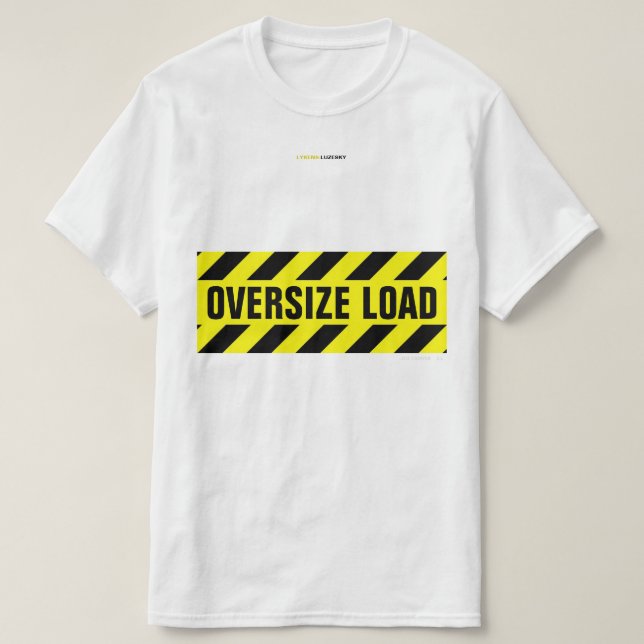 OVERSIZE LOAD T-Shirt (Design Front)