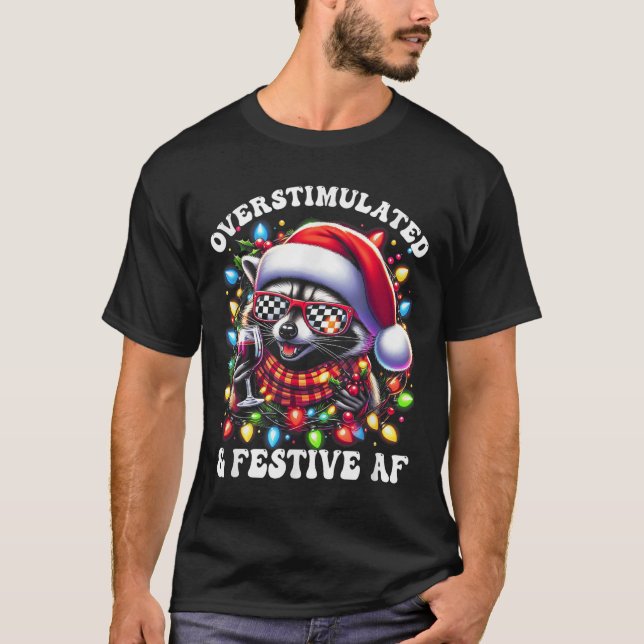 Overstimulated And Festive Af Feral Racoon Lights T-Shirt (Front)
