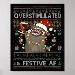 Overstimulated And Festive Af Racoon Christmas Ug Poster