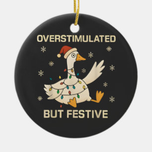 Overstimulated But Festive Christmas Goose Xmas Ceramic Ornament