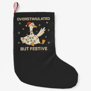 Overstimulated But Festive Christmas Goose Xmas Small Christmas Stocking