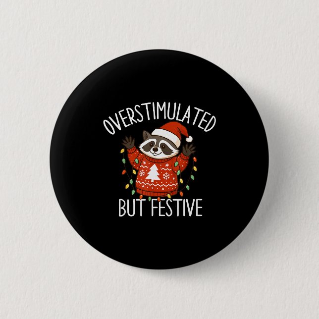 Overstimulated But Festive Christmas Racoon Men Wo 6 Cm Round Badge (Front)