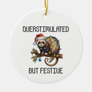 Overstimulated But Festive ferret Ceramic Ornament