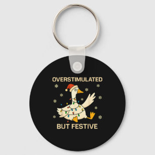 Overstimulated But Festive Goose Christmas Funny H Key Ring