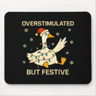 Overstimulated But Festive Goose Christmas Funny H Mouse Pad
