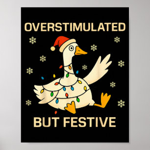 Overstimulated But Festive Goose Christmas Funny H Poster